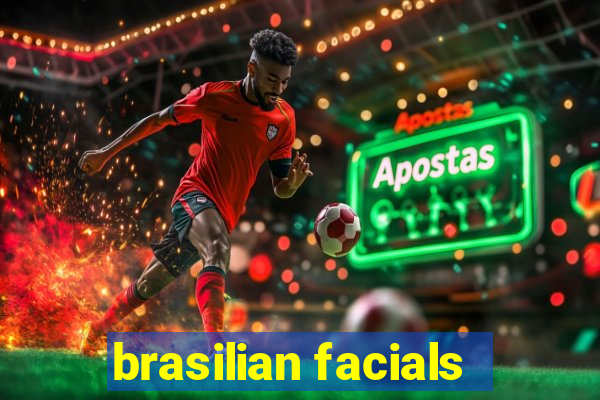 brasilian facials